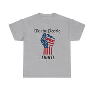 Gray t-shirt with a graphic of a raised fist with an American flag design and text 'We the People FIGHT!' on a white background.