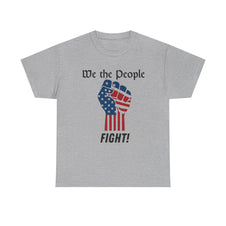 Gray t-shirt with a graphic of a raised fist with an American flag design and text 'We the People FIGHT!' on a white background.