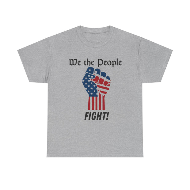 Gray t-shirt with a graphic of a raised fist with an American flag design and text 'We the People FIGHT!' on a white background.